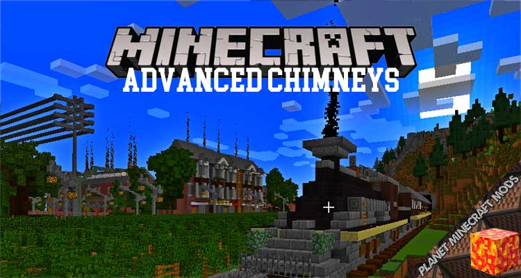 Advanced Chimneys Mod 1.16.5/1.12.2/1.7.10