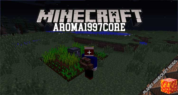 Aroma1997Core Mod 1.12.2/1.10.2/1.7.10