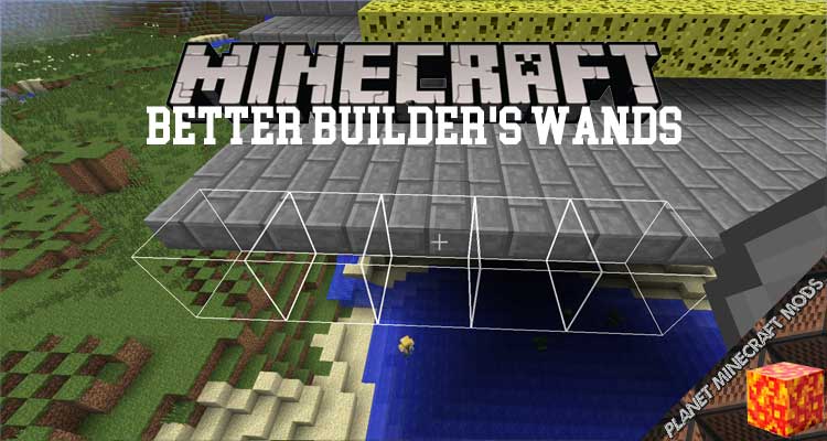 Better Builder's Wands Mod 1.12.2/1.10.2/1.7.10