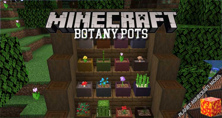 Botany Pots Mod 1.16.5/1.15.2/1.14.4