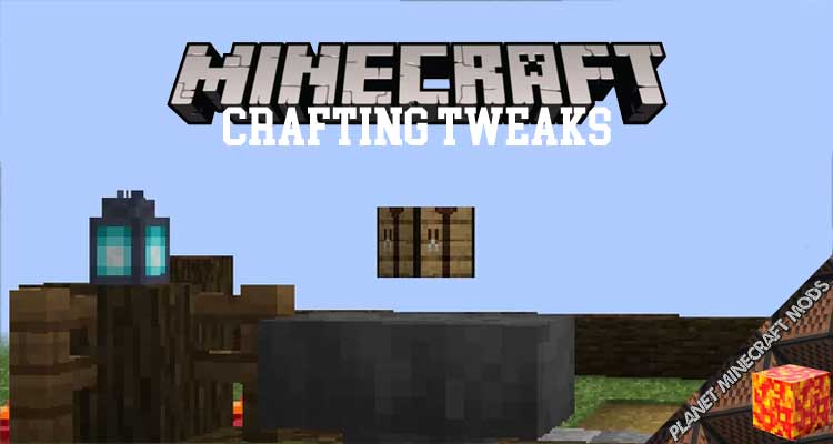 Crafting Tweaks Mod 1.16.5/1.12.2/1.10.2