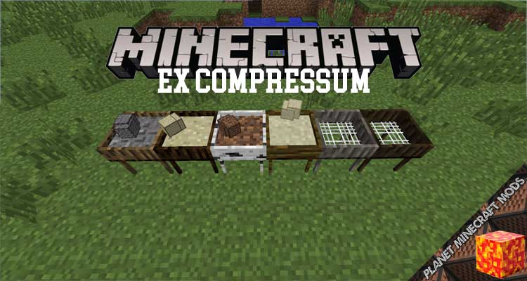 Ex Compressum Mod 1.12.2/1.10.2/1.7.10