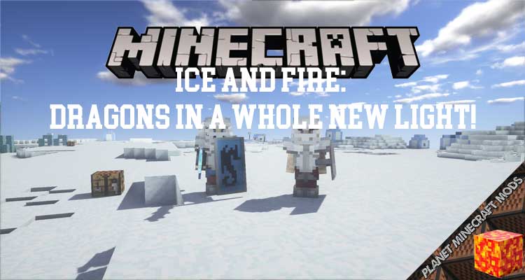 Ice and Fire Dragons in a whole new light! Mod 1.16.5/1.12.2/1.10.2