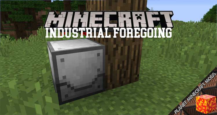 Industrial Foregoing Mod 1.16.5/1.15.2/1.12.2