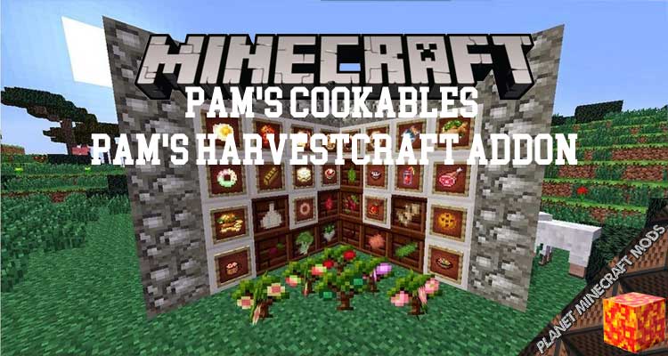 Pam's Cookables - Pam's Harvestcraft Addon Mod 1.12.2/1.11.2/1.10.2