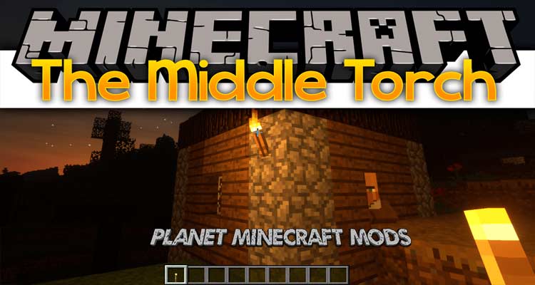 The Middle Torch Mod 1.13.2/1.12.2