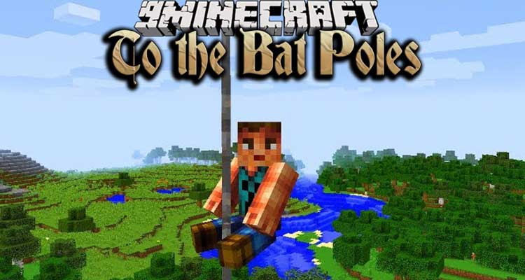 To the Bat Poles Mod 1.15.2/1.14.4